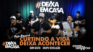 Pot-pourri: Curtindo a Vida / Deixa Acontecer (Cover Grupo Deixestar) #DeixaEmCasa