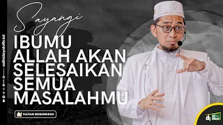 Sayangi Ibumu, Allah Akan Selesaikan Semua Masalahmu- Ustadz Adi Hidayat