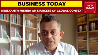 Head Equity Strategist Neelkanth Mishra Talks On The Markets On Global Context | Business Today