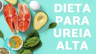 UREIA ALTA no SANGUE - DIETA para baixar UREIA ALTA