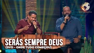 LOUVOR ALIANÇA - SERÁS SEMPRE DEUS -  DVD ONDE TUDO COMEÇOU