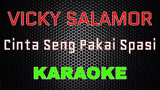 Vicky Salamor - Cinta Seng Pakai Spasi [Karaoke] | LMusical