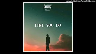 FUMXZ MUSIK - Like You Do (Fumxz Remiix)