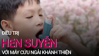 Điều trị hen suyễn hiệu quả với máy cứu ngải Khánh Thiện | VTC Now