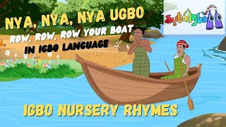 Nya Ugbo| Row, row, row your boat in Igbo | Igbo Nursery Rhymes| Learn Igbo| Igbo Cartoon for kids