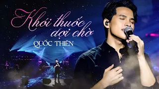 Quốc Thiên - Khói Thuốc Đợi Chờ | Official Music Video