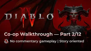 Diablo 4 Co-op Walkthrough — Part 2/12 (No commentary gameplay, story oriented)