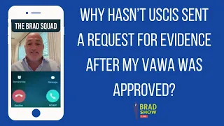 Why Hasn’t USCIS Sent A Request For Evidence After My VAWA Was Approved?