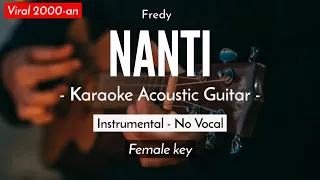 Nanti - Fredy (Karaoke Akustik | Female Key)