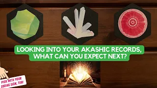 Looking into Your Akashic Records, What Can You Expect Next? | Timeless Reading