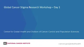 Global Cancer Stigma Research Workshop – Day 1