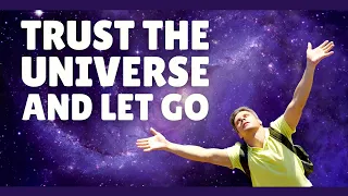 Trust the Universe and Let Go | Surrender Affirmations Release Resistance