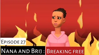 Nana and Brij: Breaking free from bondage. Episode 27: Challenging times -  Christian animation.