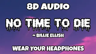 Billie Eillish - No Time To Die [8D Audio]