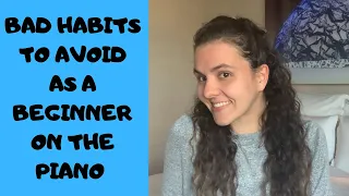 BAD HABITS BEGINNERS SHOULD AVOID WHEN PLAYING THE PIANO // Beginner Piano Tutorial