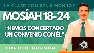 La Clase con Benji Monroy | “Hemos Concertado un Convenio con Él | Mosíah 18-24