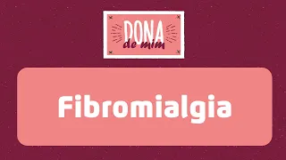 Sintomas, causa e tratamento: saiba tudo sobre a fibromialgia | Dona de Mim