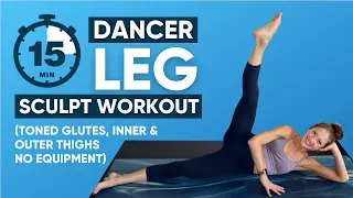 15 min DANCER LEG SCULPT Workout Toned Glutes, Inner & Outer Thighs No Equipment