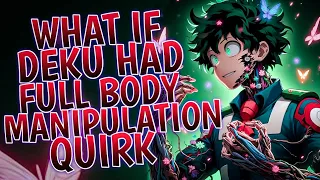 What If Deku Had Full Body Manipulation Quirk || Movie ||