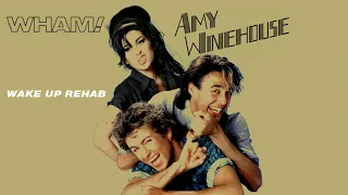 Wham! vs. Amy Winehouse - Wake Up Rehab