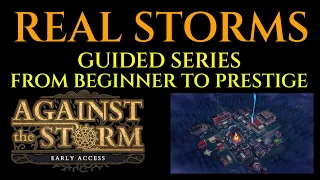 REAL STORMS - Beginners Guide AGAINST THE STORM Tutorial Ep 6