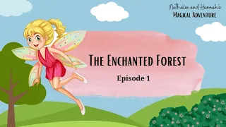 THE ENCHANTED FOREST 🧚‍♀️🌳 || Nathalie and Hannah’s Magical Adventure Episode 1 | Story for Kids