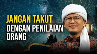 JANGAN TAKUT DENGAN PENILAIAN ORANG