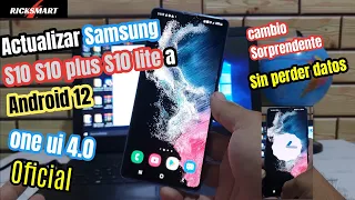 Android 12 one ui 4.0 Samsung S10 S10 plus S10 lite S10e Actualizacion Oficial Sin perder datos