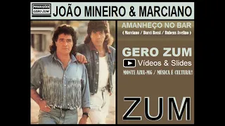 João Mineiro & Marciano - Amanheço no Bar - Gero_Zum...