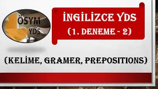 YDS Soru Çözme Teknikleri (2-Kelime, Gramer, Prepositions), İngilizce YDS, YÖKDİL, YDT Taktikler