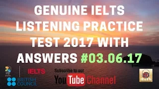 GENUINE IELTS LISTENING PRACTICE TEST 2017 WITH ANSWERS   3-6-2017