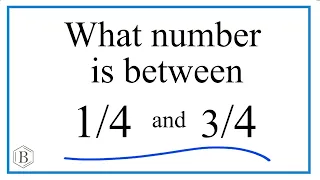 What Fraction is Between 1/4 and 3/4 (midpoint)?