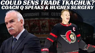 NHL Trade Rumours - Could Sens Trade Tkachuk? Joel Quennville Speaks, Hughes & Xhekaj Surgeries