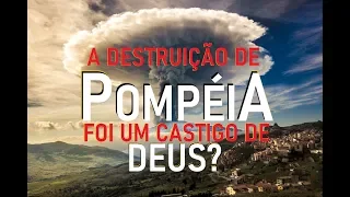 O Último Dia de POMPÉIA | Causalidade ou Castigo Divino???