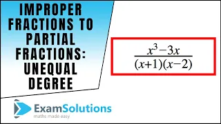 Improper Fractions to Partial Fractions (unequal degree) : ExamSolutions Maths Revision