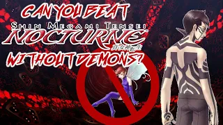 Can You Beat Shin Megami Tensei Nocturne Without Any Demons?