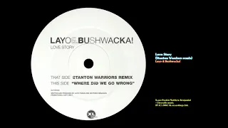 Love Story (Stanton Warriors remix) - Layo & Bushwacka!