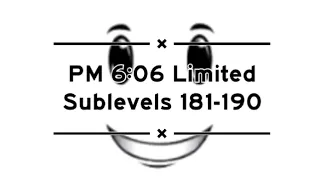 Roblox - PM 6:06 Limited | Sublevels 181-190 (19th victor)