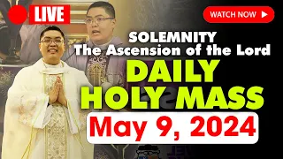 [SOLEMNITY] DAILY MASS TODAY - 5:00 AM Thursday MAY 9, 2024 || The Ascension of the Lord