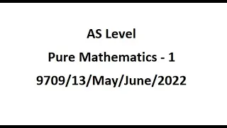 ALevel PastPaper Pure1 May/June 2022 Paper 13  #AS