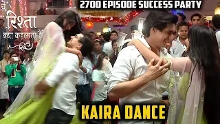 Yeh Rishta Kya Kehlata Hai - 2700 Episodes Success Party | KAIRA Dance | YRKKH News