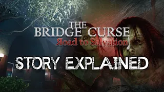 The Bridge Curse: Road to Salvation - Story Explained