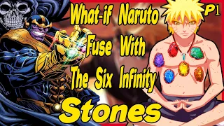 What if Naruto Fuse with The Six Infinity Stones? Part 1