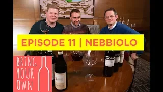 Bring Your Own! Episode 11 | Nebbiolo