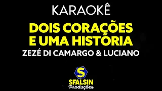 DOIS CORAÇÕES E UMA HISTÓRIA - Zezé Di Camargo & Luciano (KARAOKÊ VERSION)