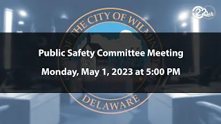 Public Safety Committee Meeting  | 5/1/2023