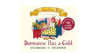 Dormouse Has A Cold Julia Donaldson & Axel Scheffler Read Aloud Storytime Teacher Australian Accent