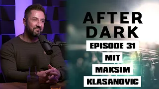 AFTER DARK mit MAKSIM KLASANOVIC