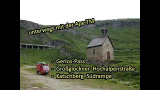 unterwegs mit der Ape TM | Gerlos Pass | Großglockner Hochalpenstraße | Katschberg