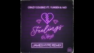 Crazy Cousinz - Feelings (ft. Yungen & M.O) [James Hype Remix]